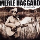 Merle Haggard - If I Could Only Fly