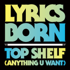 Lyrics Born - Top Shelf (Anything U Want)