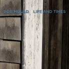 Bob Mould - Life And Times