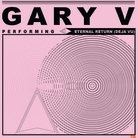 Gary V - Eternal Return (Deja Vu)