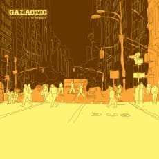 Galactic - From the Corner To the Block