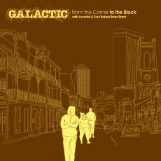 Galactic - From the Corner to the Block feat. Juvenile (Single)