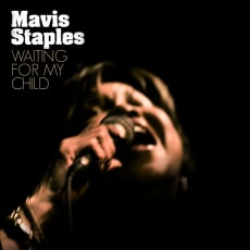 Mavis Staples - Waiting For My Child (Single)