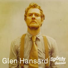 Glen Hansard - Spotify Sessions