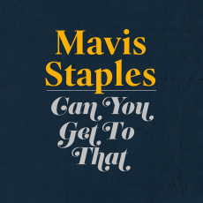 Mavis Staples - Can You Get To That (Single)