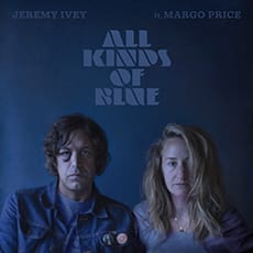 Jeremy Ivey - All Kinds Of Blue feat. Margo Price