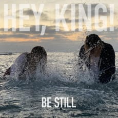 Hey, King! - Be Still