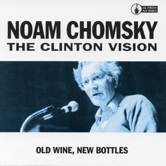 Noam Chomsky - The Clinton Vision