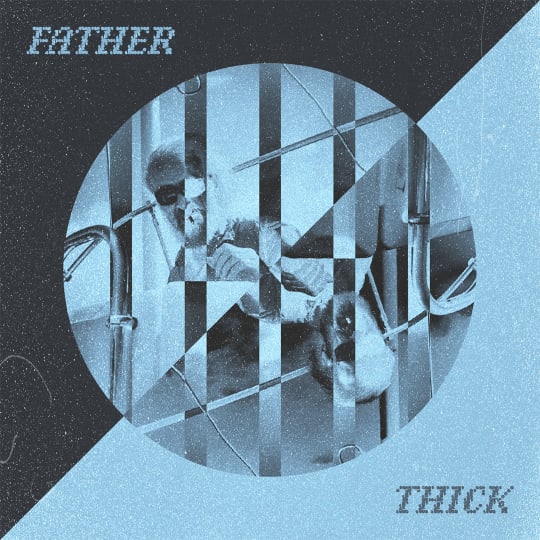 THICK - Father