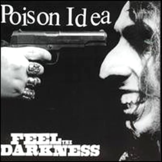 Poison Idea - Feel The Darkness