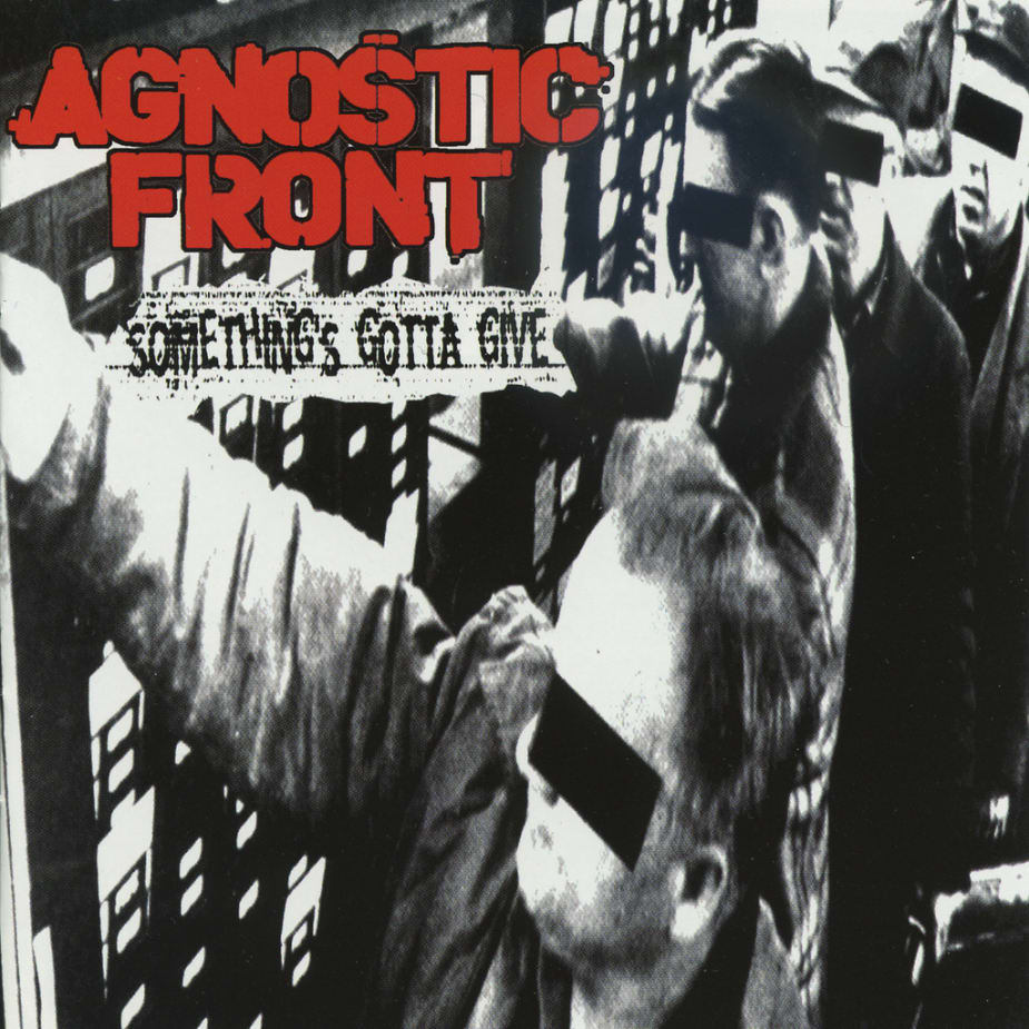 Agnostic Front - Something's Gotta Give