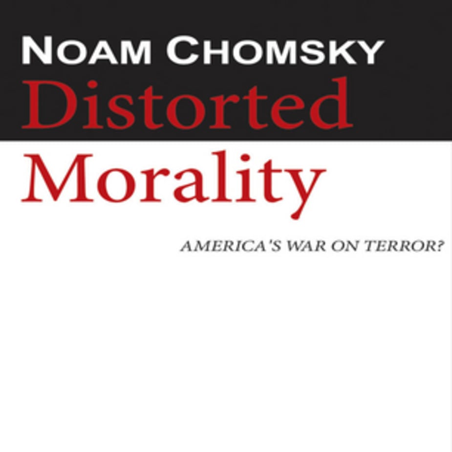 Noam Chomsky - Distorted Morality