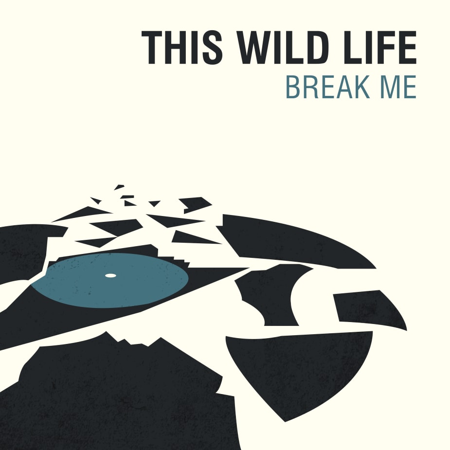 This Wild Life - Break Me (Single)