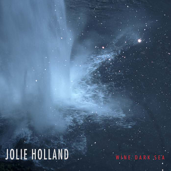 New Jolie Holland Album Wine Dark Sea Out May 20th