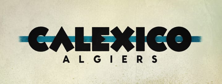 CALEXICO: ALGIERS