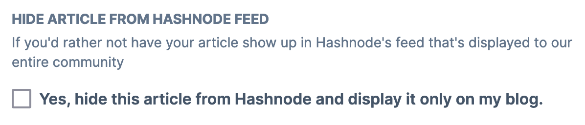 Picture of checkbox in Hashnode publishing pane which reads “Hide article from Hashnode feed”