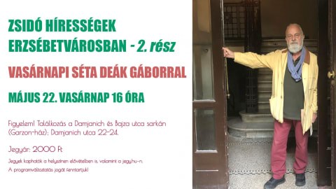 Zsidó hírességek az Erzsébetvárosban 2. rész - séta Deák Gáborral