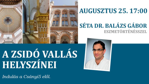 A zsidó vallás helyszínei – séta Dr. Balázs Gábor eszmetörténésszel
