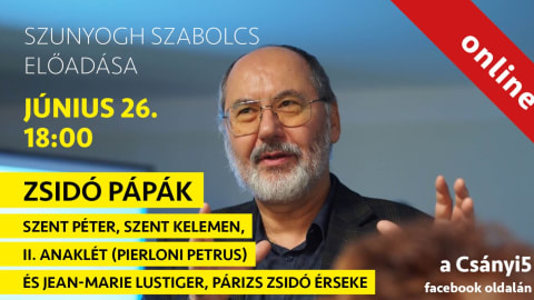 A zsidó pápák - Szunyogh Szabolcs online előadása