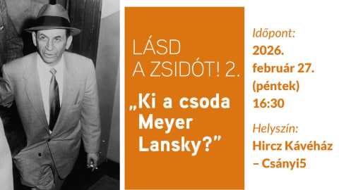 Lásd a zsidót! 2. - “Ki a csoda Meyer Lansky?” A New York-i zsidó maffia megjelenése filmeken