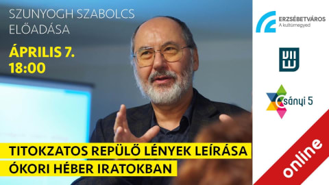 Titokzatos repülő lények leírása ókori héber iratokban - Szunyogh Szabolcs előadása