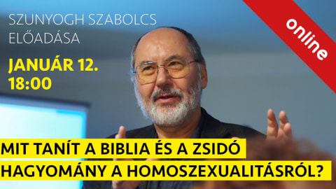 Mit tanít a Biblia és a zsidó hagyomány a homoszexualitásról - Szunyogh Szabolcs előadása