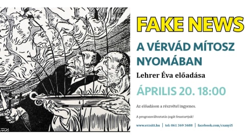 Fake News, avagy a vérvád mítosz nyomában - Lehrer Éva előadása