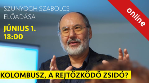 Kolombusz, a rejtőzködő zsidó - Szunyogh Szabolcs online előadása