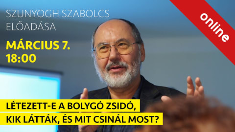 Létezett-e bolygó zsidó, kik látták és mit csinál most? - Szunyogh Szabolcs előadása