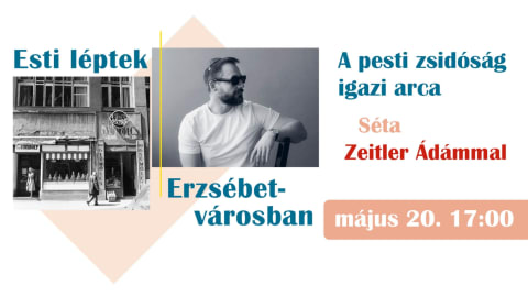A pesti zsidóság igazi arca - séta Zeitler Ádámmal