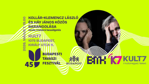 Budapesti Tavaszi Fesztivál-KULT7 Irodalom: Kollár-Klemencz László és Háy János közös barangolása