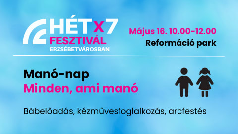 HétX7 Fesztivál Erzsébetvárosban - Manó-nap / Minden, ami manó