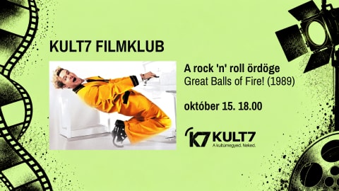 Kult7 Filmklub A rock 'n' roll ördöge// Great Balls of Fire!