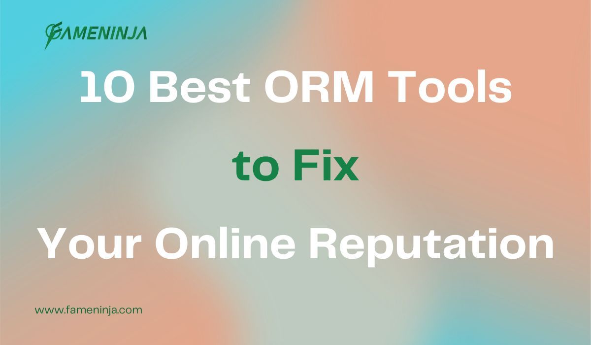 10 Best ORM Tools to Fix Your Online Reputation