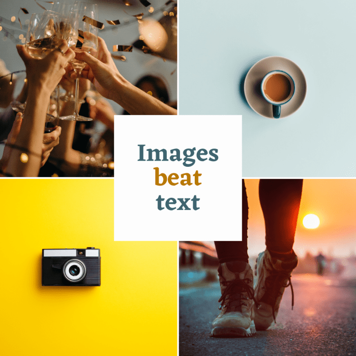 A four-image collage featuring from left to right people toasting in a party, a cup of coffee, closeup of a pair of boots, a camera, and a legend that reads Images beat text.