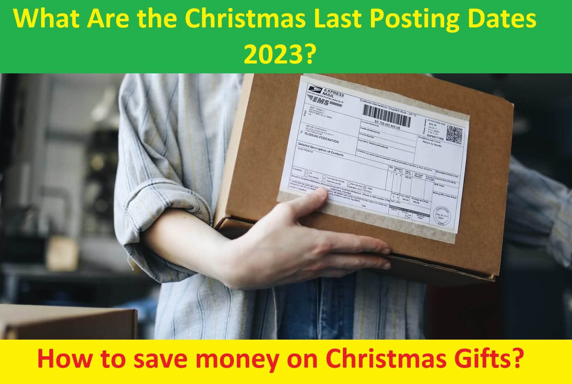 What Are the Christmas Last Posting Dates 2023? How to save money on Christmas Gifts?