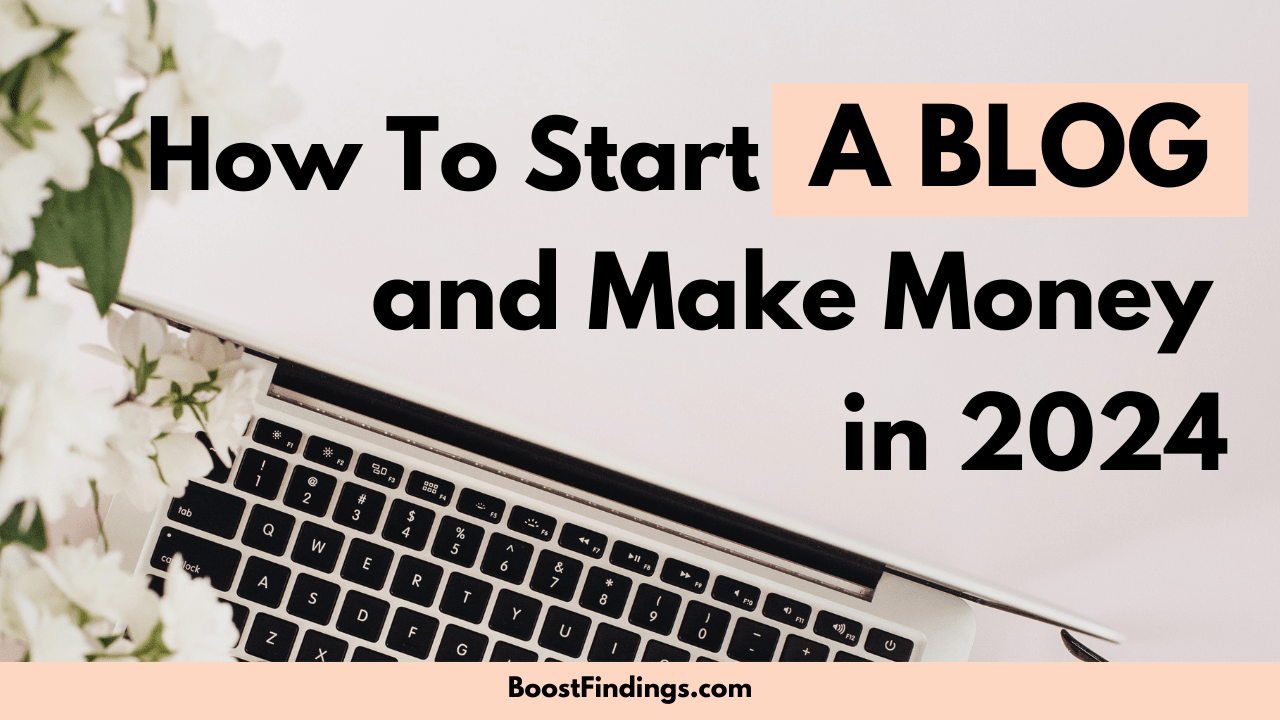 How to Start a Blog and Make Money in 2024 for Beginners