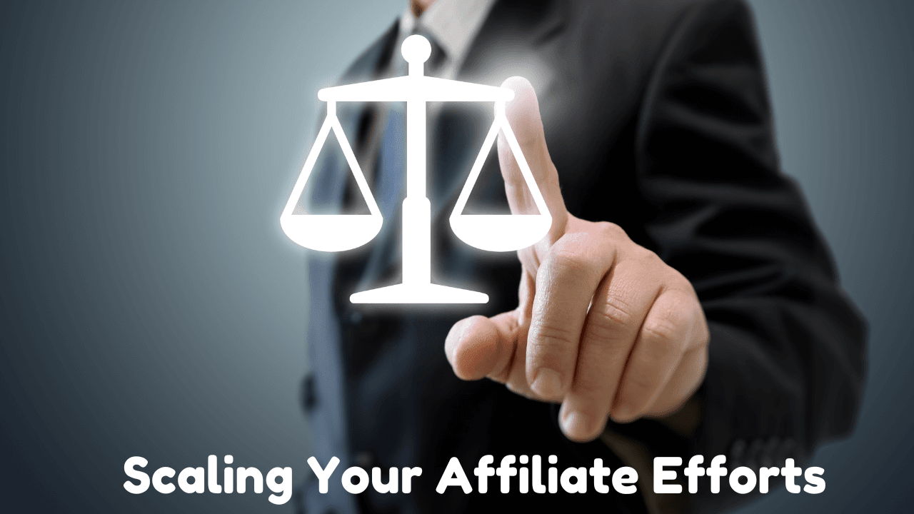 Scaling Your Affiliate Efforts