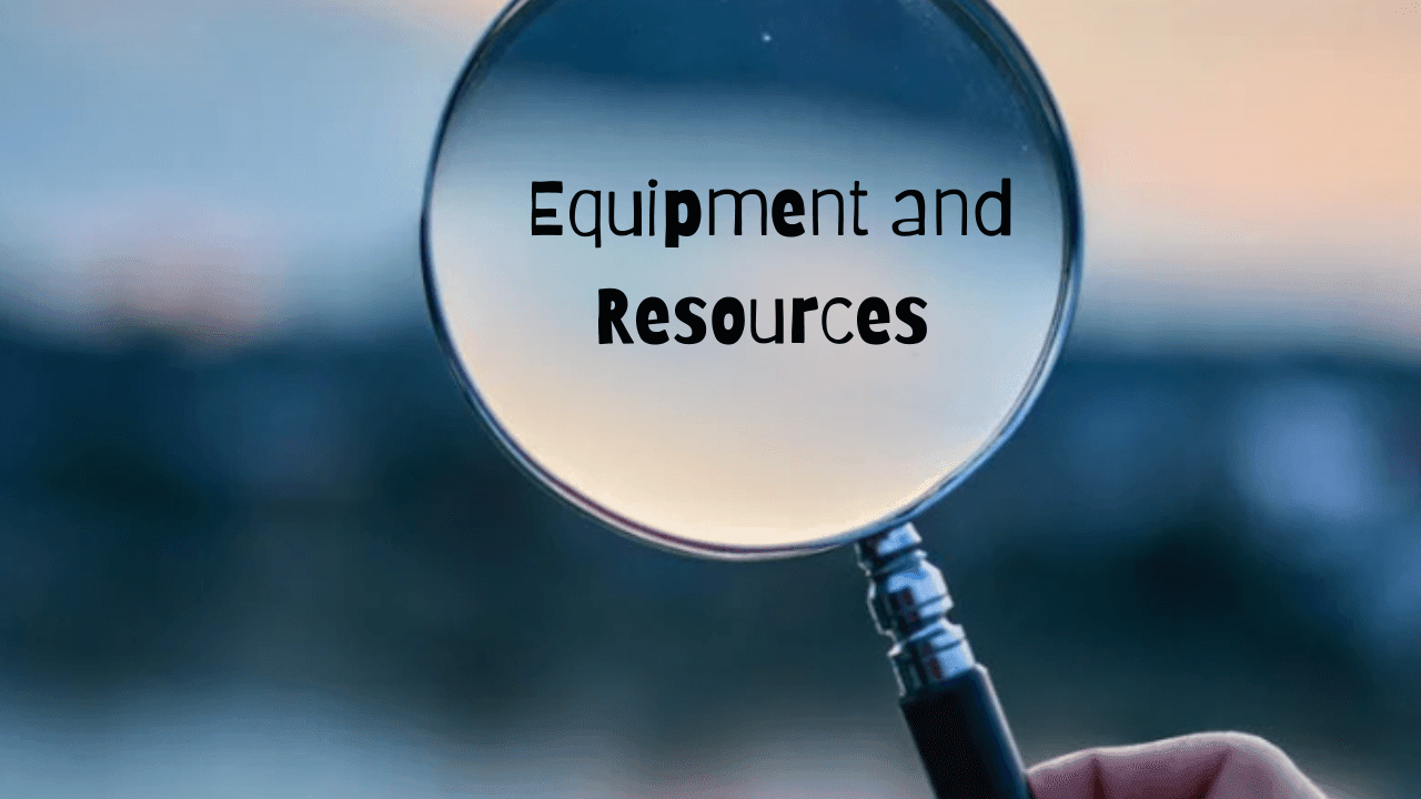Equipment and Resources