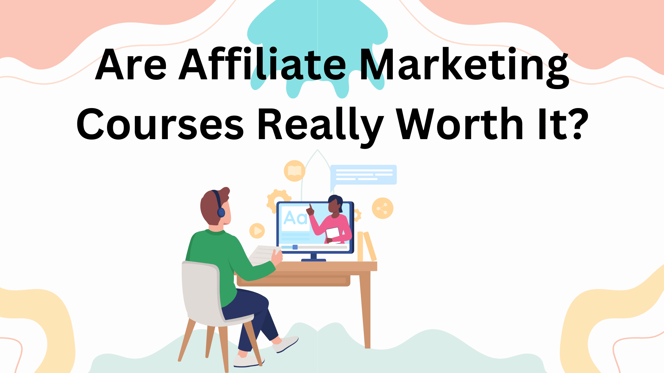 Are Affiliate Marketing Course Really Worth It?