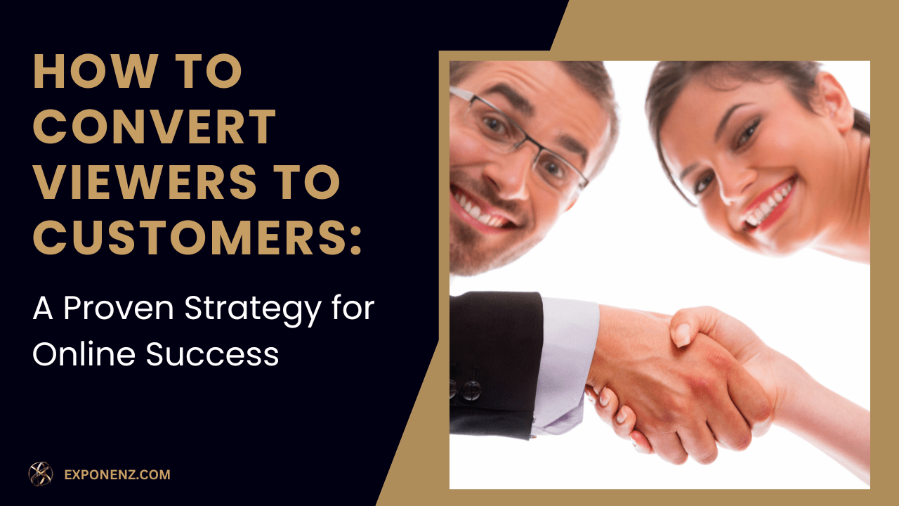 How to Convert Viewers to Customers:   A Proven Strategy for Online Success
