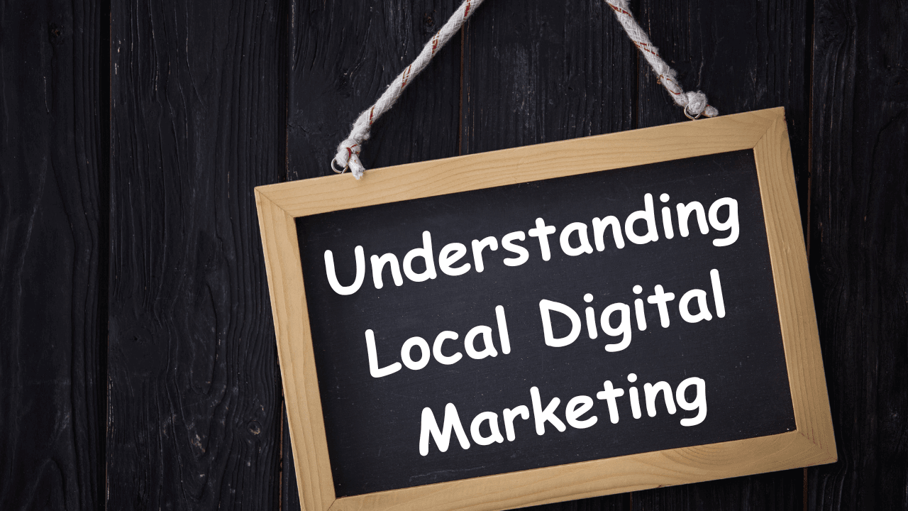 Understanding Local Digital Marketing