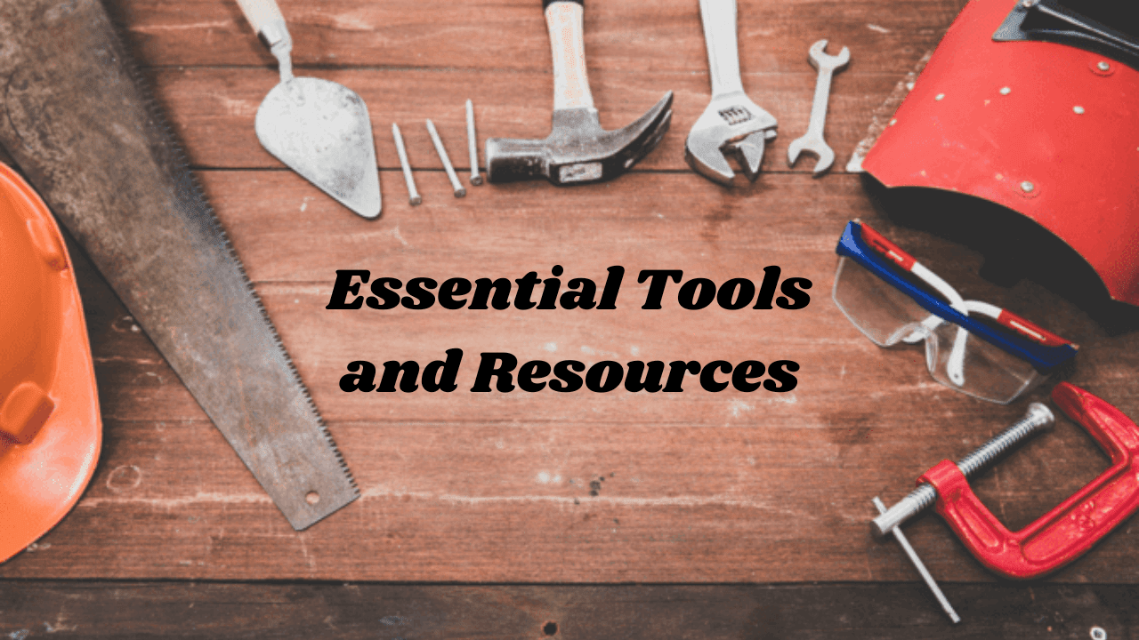 Essential Tools and Resources
