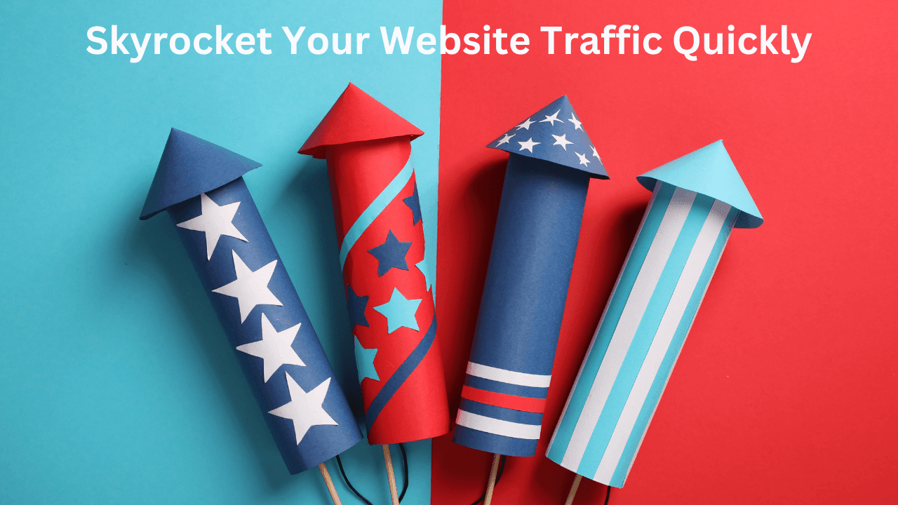 Skyrocket Your Website Traffic Quickly