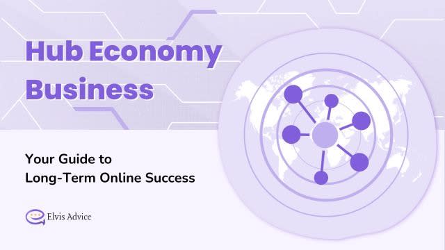 Hub Economy Business: Your Guide to Long-Term Online Success
