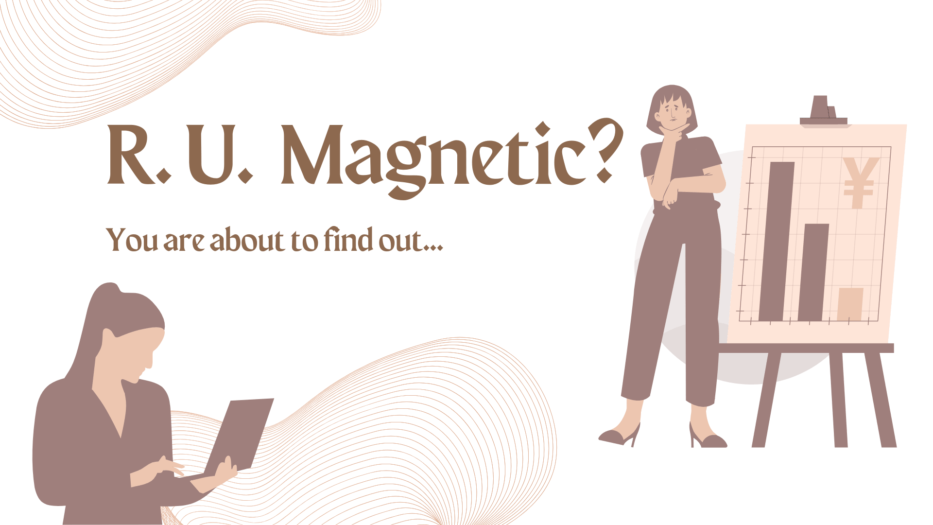 R. U. Magnetic, transparent