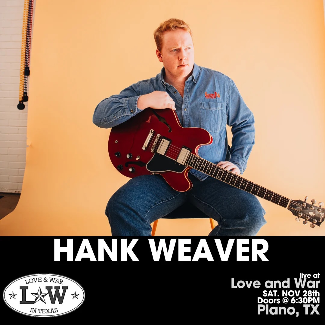 HANK WEAVER w/ guest Sawyer Guymon at Love & War in Texas on Nov 28, 2026