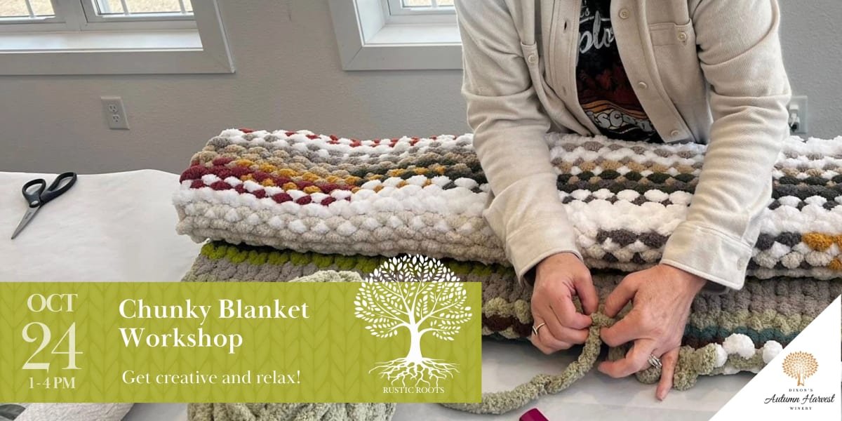 Sip & Create: Chunky Blanket Class at Dixon's Autumn Harvest Winery on Oct 24, 2026