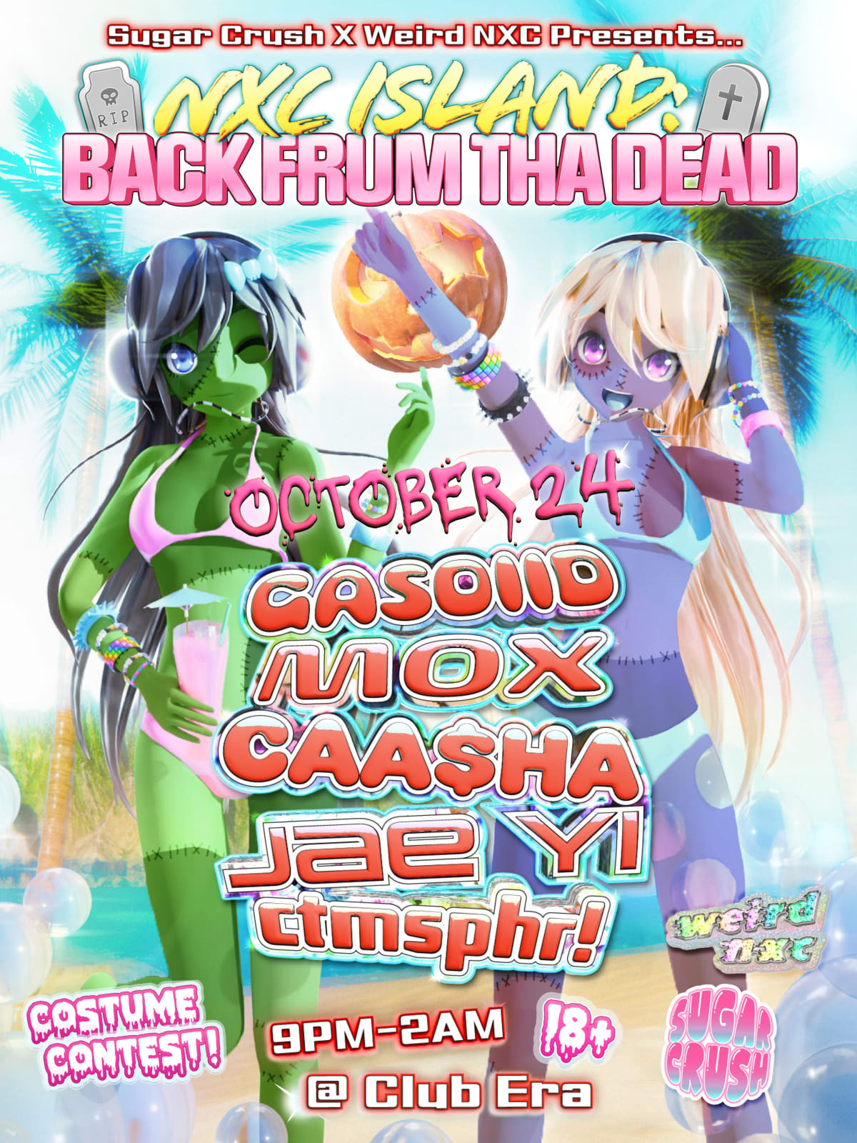 WEIRD NXC x Sugar Crush — NXC ISLAND: BACK FRUM THA DEAD! at Club Era on Oct 24, 2026
