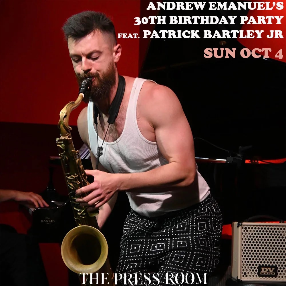 Andrew Emanuel's 30th Birthday Party Feat. Patrick Bartley Jr. at The Press Room on Oct 4, 2026